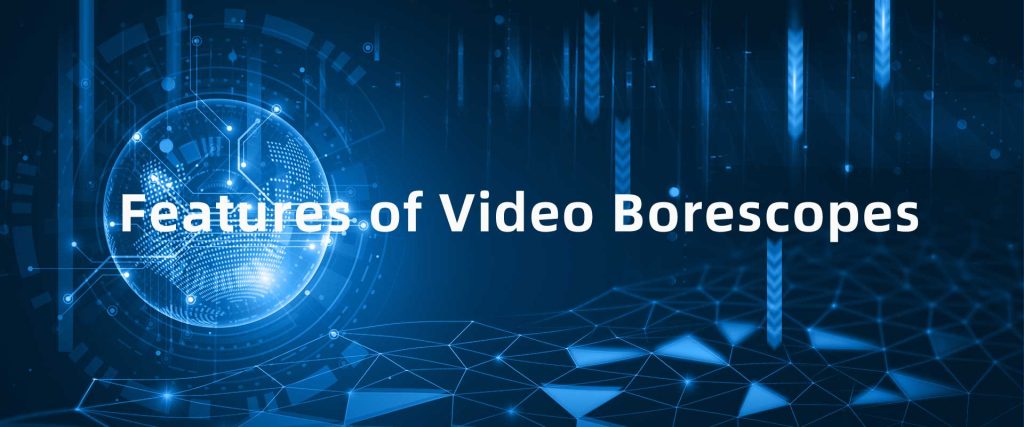 Features of Video Borescopes
